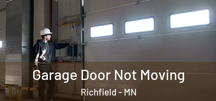  Garage Door Not Moving Richfield - MN